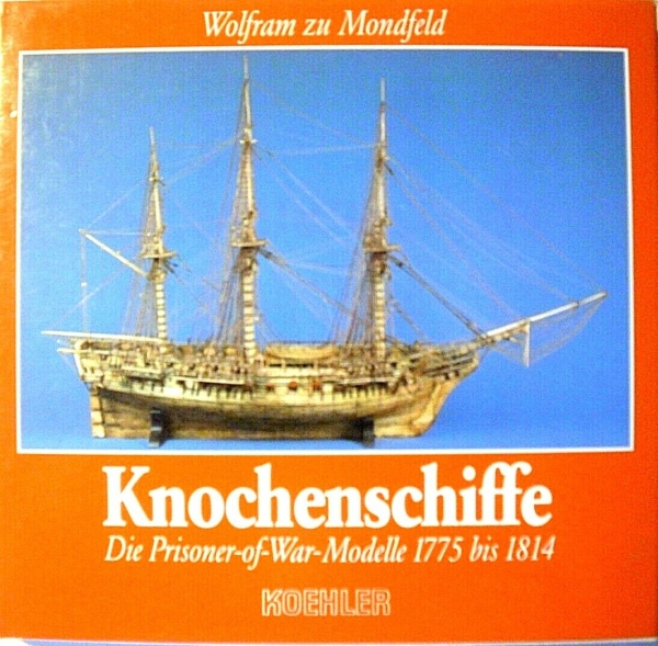 Knochenschiffe - Die Prisoner-of-War-Modelle 1775 bis 1814 von Wolfram zu Mondfe